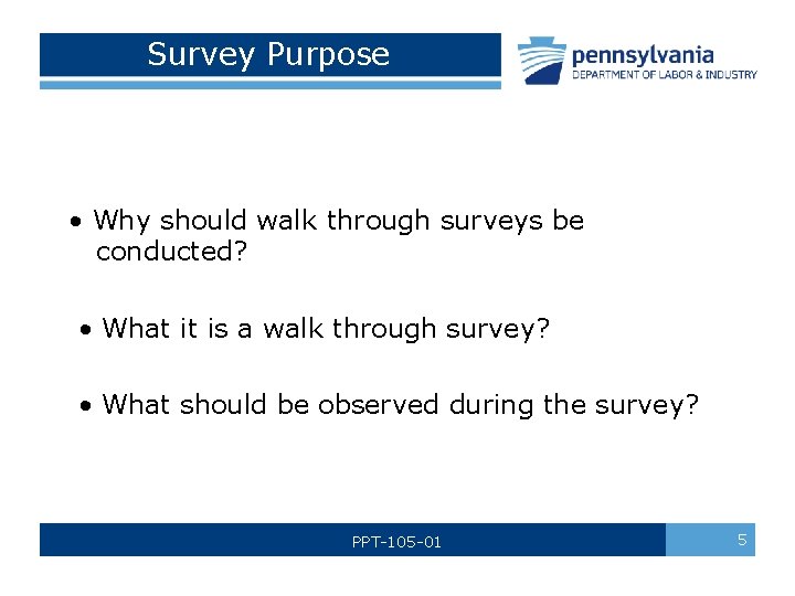 Survey Purpose • Why should walk through surveys be conducted? • What it is