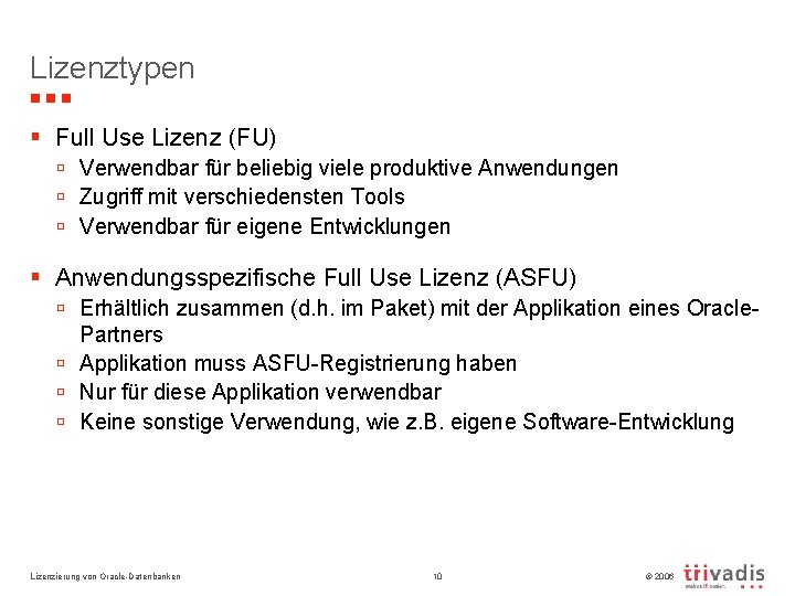 Lizenztypen § Full Use Lizenz (FU) ú Verwendbar für beliebig viele produktive Anwendungen ú