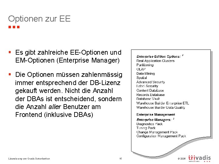 Optionen zur EE § Es gibt zahlreiche EE-Optionen und EM-Optionen (Enterprise Manager) § Die