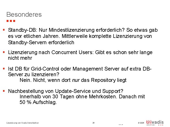 Besonderes § Standby-DB: Nur Mindestlizenzierung erforderlich? So etwas gab es vor etlichen Jahren. Mittlerweile