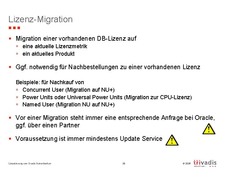 Lizenz-Migration § Migration einer vorhandenen DB-Lizenz auf ú eine aktuelle Lizenzmetrik ú ein aktuelles