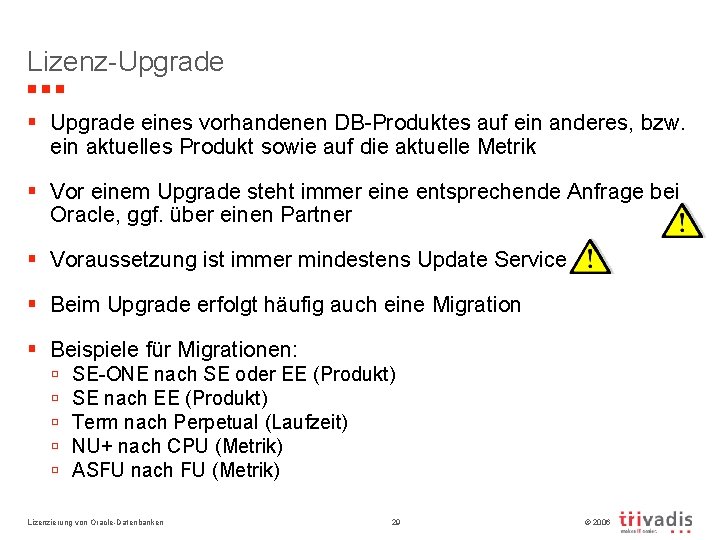 Lizenz-Upgrade § Upgrade eines vorhandenen DB-Produktes auf ein anderes, bzw. ein aktuelles Produkt sowie