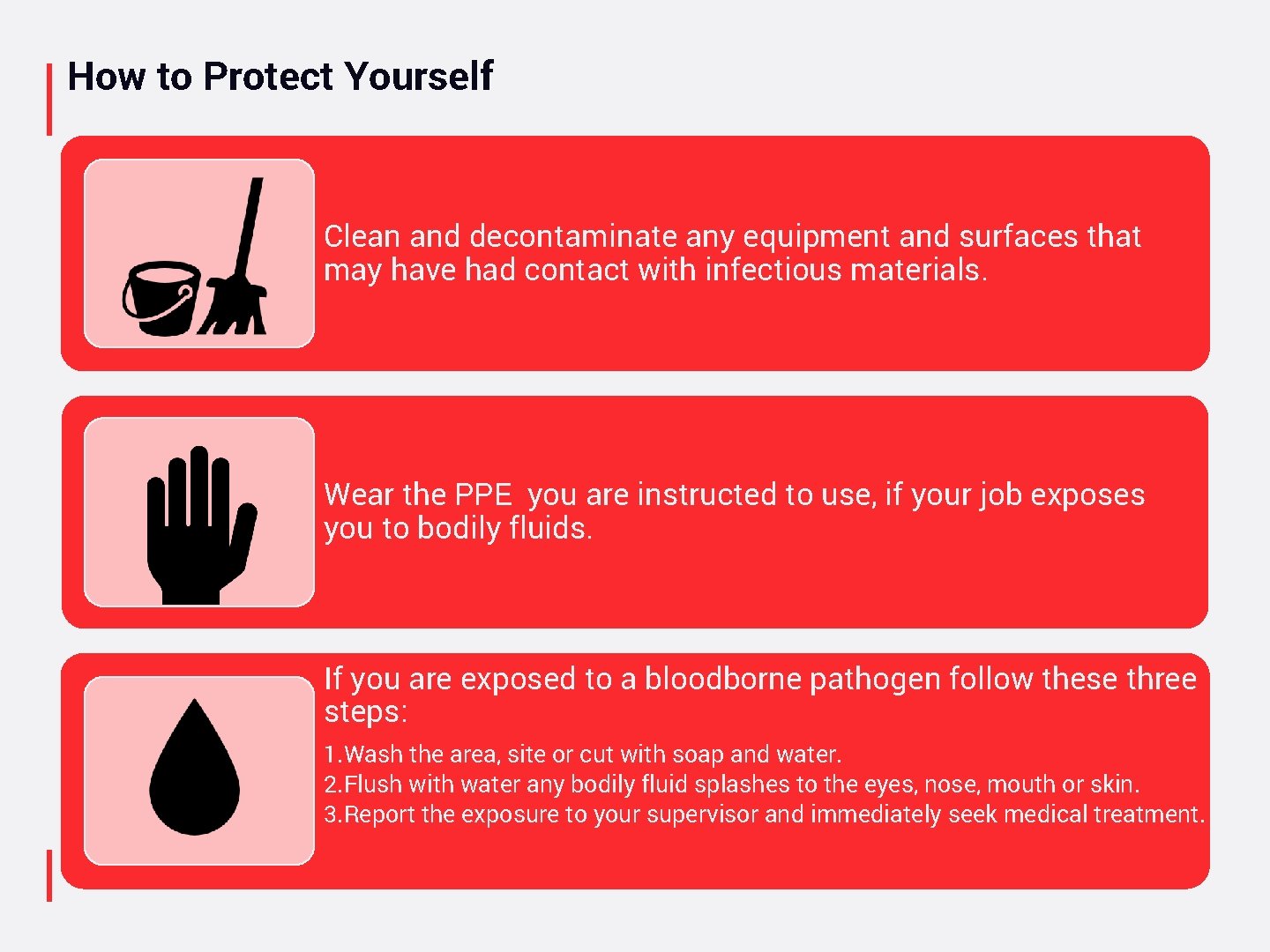 How to Protect Yourself Clean and decontaminate any equipment and surfaces that may have
