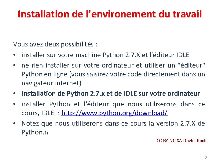 Installation de l’environement du travail Vous avez deux possibilités : • installer sur votre