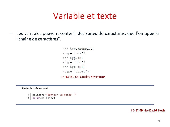 Variable et texte • Les variables peuvent contenir des suites de caractères, que l'on