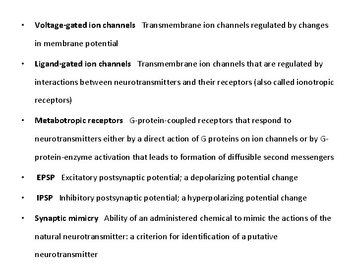  • Voltage-gated ion channels Transmembrane ion channels regulated by changes in membrane potential
