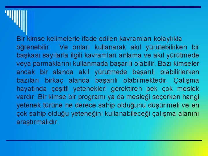 Bir kimse kelimelerle ifade edilen kavramları kolaylıkla öğrenebilir. Ve onları kullanarak akıl yürütebilirken bir