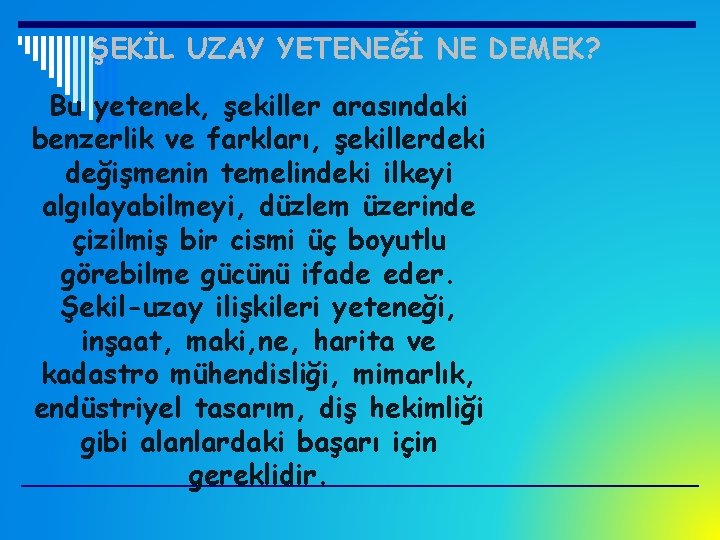 ŞEKİL UZAY YETENEĞİ NE DEMEK? Bu yetenek, şekiller arasındaki benzerlik ve farkları, şekillerdeki değişmenin