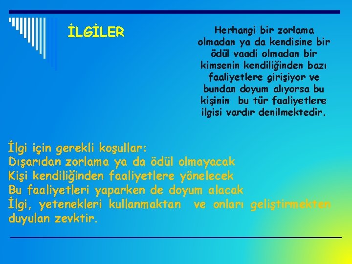 İLGİLER Herhangi bir zorlama olmadan ya da kendisine bir ödül vaadi olmadan bir kimsenin