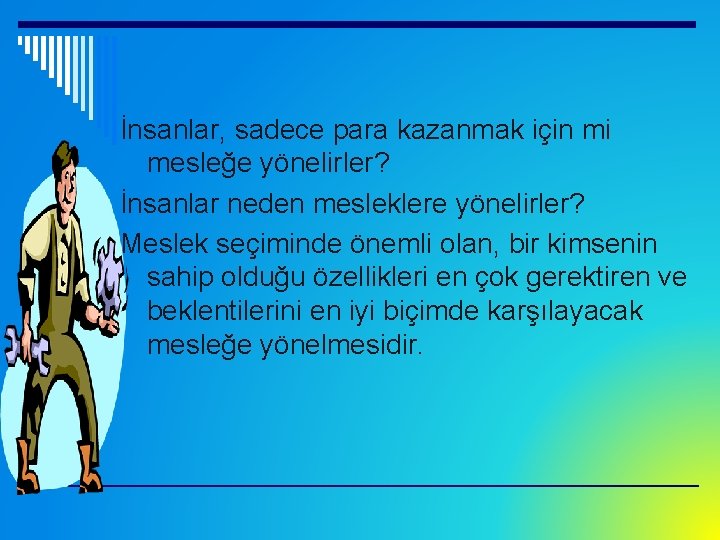  İnsanlar, sadece para kazanmak için mi mesleğe yönelirler? İnsanlar neden mesleklere yönelirler? Meslek