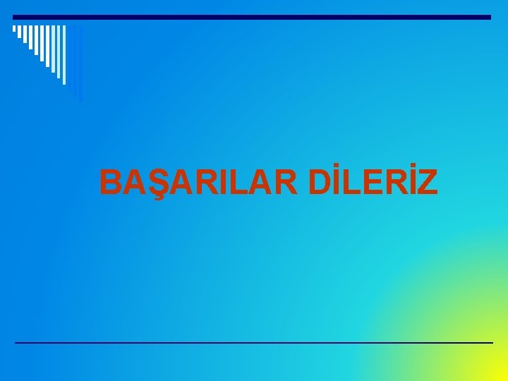 BAŞARILAR DİLERİZ 