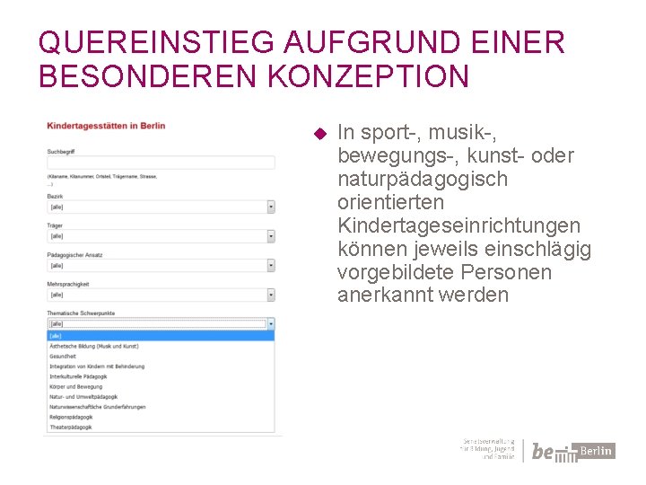 QUEREINSTIEG AUFGRUND EINER BESONDEREN KONZEPTION In sport-, musik-, bewegungs-, kunst- oder naturpädagogisch orientierten Kindertageseinrichtungen