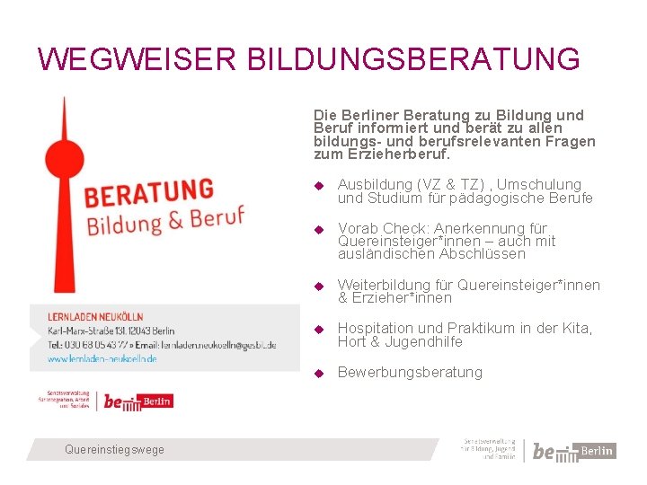 WEGWEISER BILDUNGSBERATUNG Die Berliner Beratung zu Bildung und Beruf informiert und berät zu allen