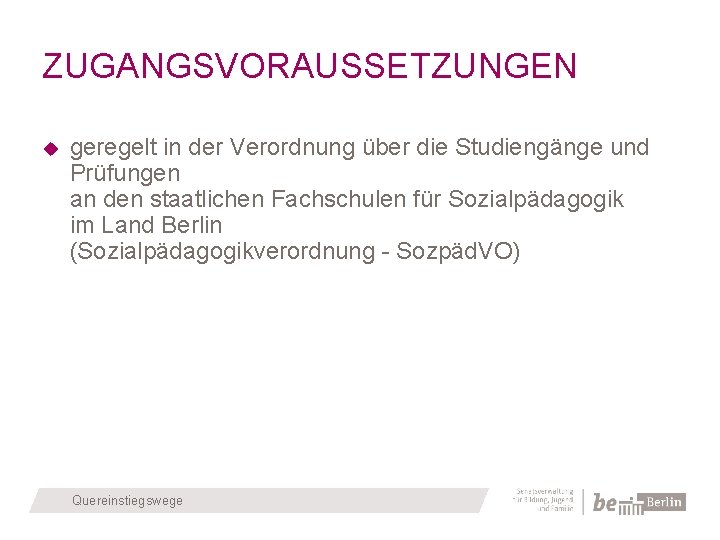 ZUGANGSVORAUSSETZUNGEN geregelt in der Verordnung über die Studiengänge und Prüfungen an den staatlichen Fachschulen