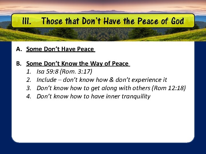 III. Those that Don’t Have the Peace of God A. Some Don’t Have Peace