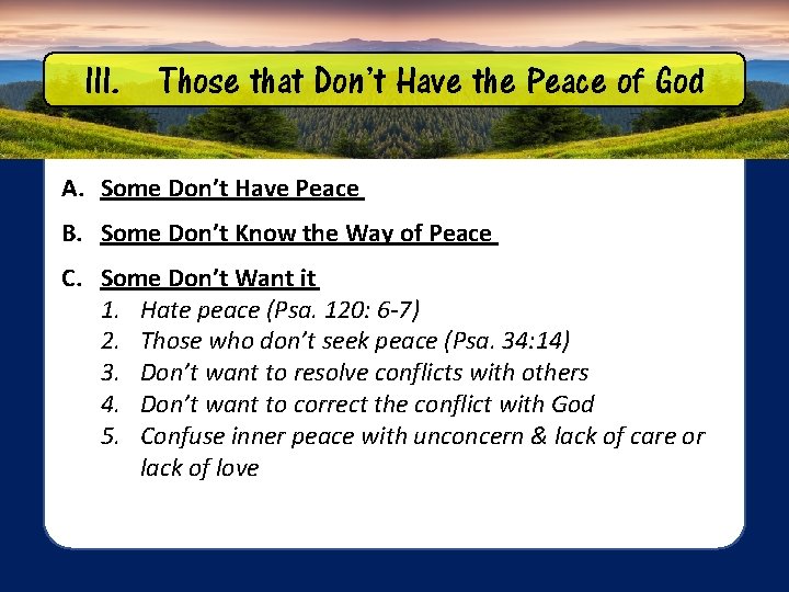 III. Those that Don’t Have the Peace of God A. Some Don’t Have Peace