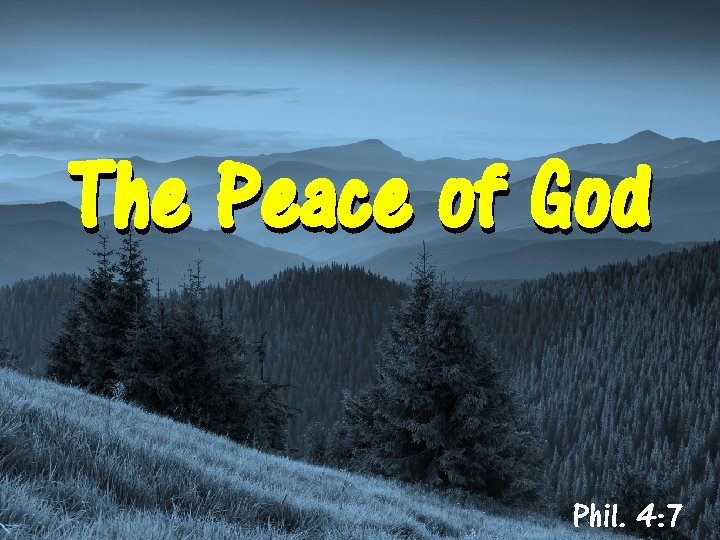 The Peace of God Phil. 4: 7 