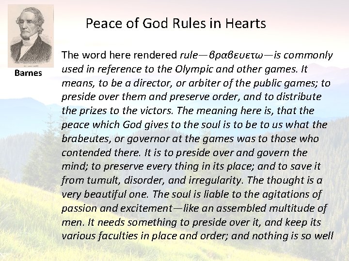 Peace of God Rules in Hearts Barnes The word here rendered rule—βραβευετω—is commonly used