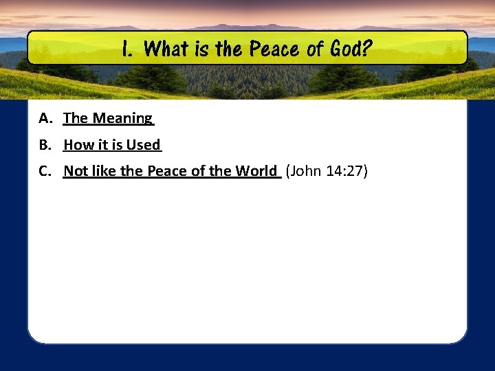 I. What is the Peace of God? A. The Meaning B. How it is