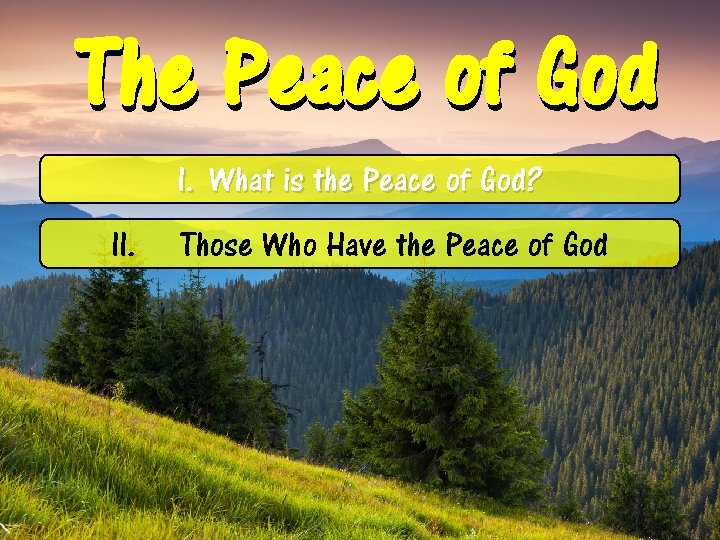 The Peace of God I. What is the Peace of God? II. Those Who