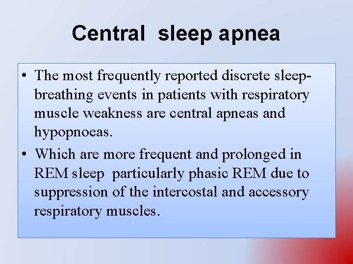 Central sleep apnea • The most frequently reported discrete sleepbreathing events in patients with