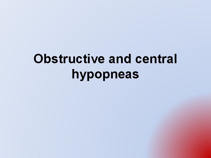 Obstructive and central hypopneas 