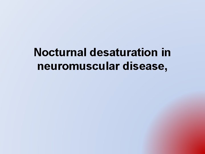 Nocturnal desaturation in neuromuscular disease, 