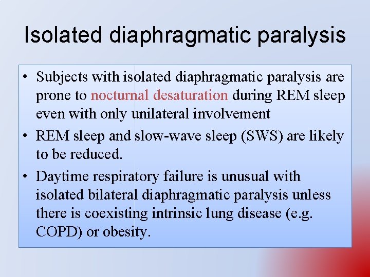 Isolated diaphragmatic paralysis • Subjects with isolated diaphragmatic paralysis are prone to nocturnal desaturation