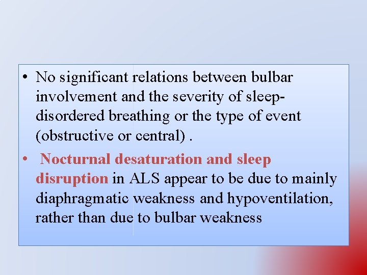  • No significant relations between bulbar involvement and the severity of sleepdisordered breathing