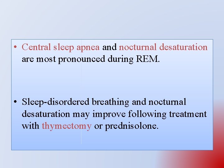  • Central sleep apnea and nocturnal desaturation are most pronounced during REM. •