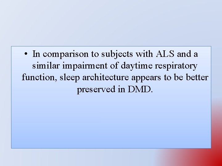  • In comparison to subjects with ALS and a similar impairment of daytime