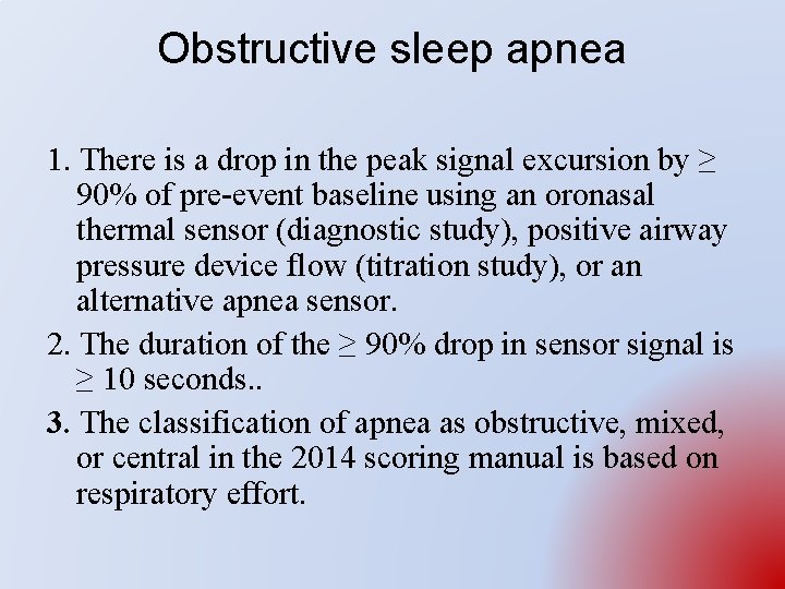 Obstructive sleep apnea 1. There is a drop in the peak signal excursion by