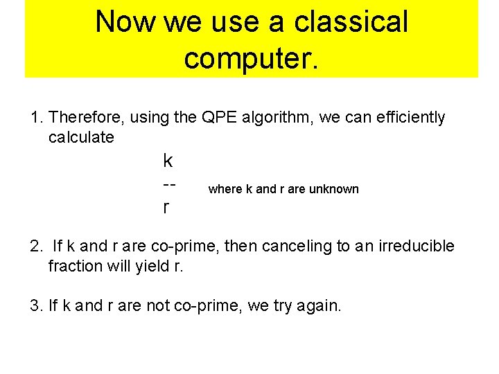 Now we use a classical computer. 1. Therefore, using the QPE algorithm, we can Now we use a classical computer. 1. Therefore, using the QPE algorithm, we can