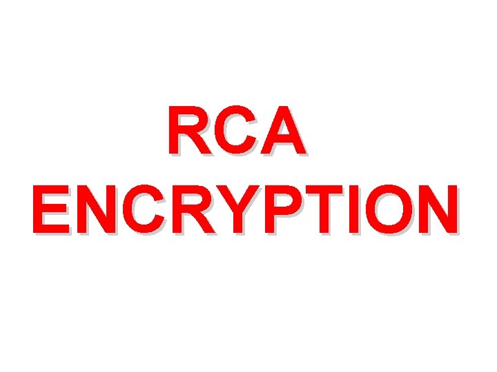 RCA ENCRYPTION  RCA ENCRYPTION