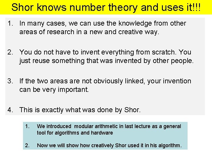 Shor knows number theory and uses it!!! 1. In many cases, we can use Shor knows number theory and uses it!!! 1. In many cases, we can use