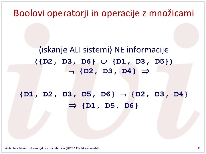 Boolovi operatorji in operacije z množicami (iskanje ALI sistemi) NE informacije ({D 2, D