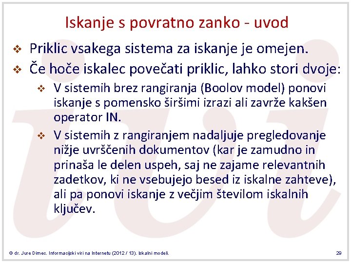 Iskanje s povratno zanko - uvod v v Priklic vsakega sistema za iskanje je