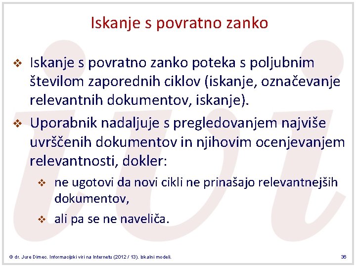 Iskanje s povratno zanko v v Iskanje s povratno zanko poteka s poljubnim številom