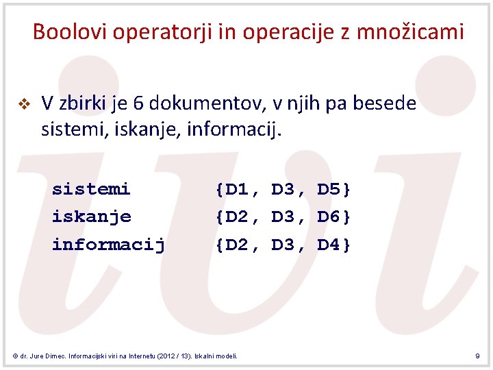 Boolovi operatorji in operacije z množicami v V zbirki je 6 dokumentov, v njih