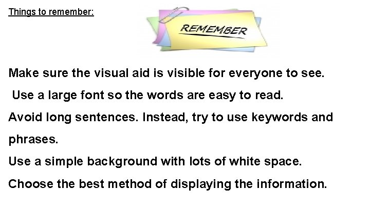 Things to remember: Make sure the visual aid is visible for everyone to see.