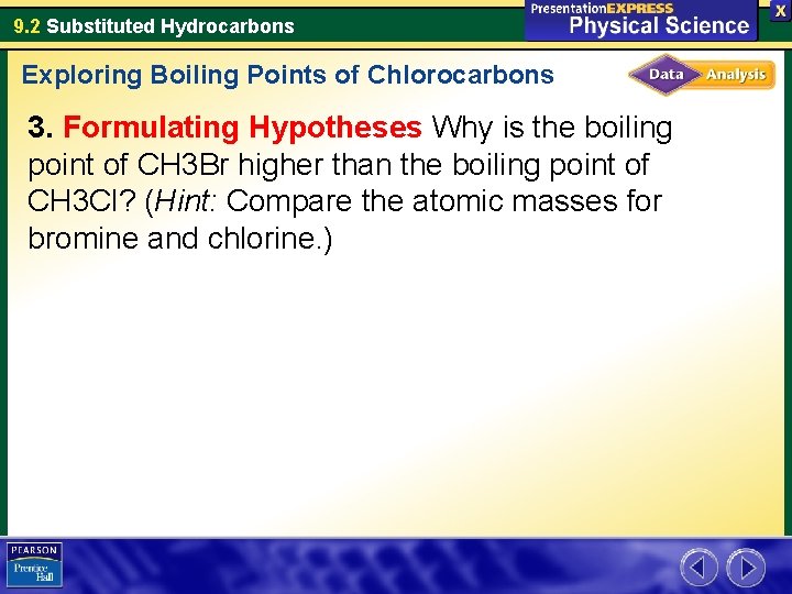 9. 2 Substituted Hydrocarbons Exploring Boiling Points of Chlorocarbons 3. Formulating Hypotheses Why is