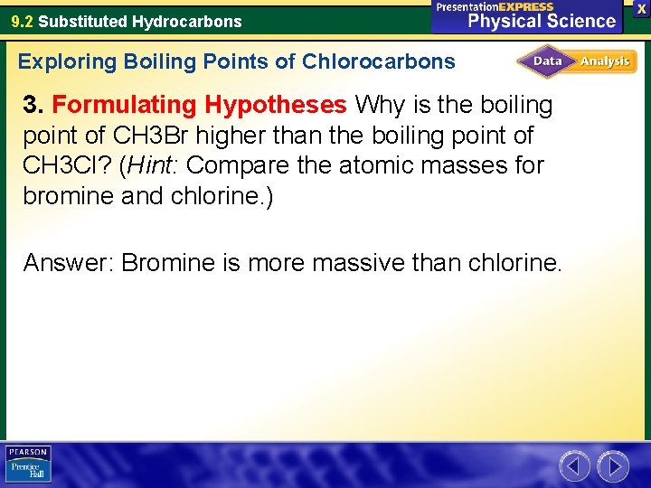 9. 2 Substituted Hydrocarbons Exploring Boiling Points of Chlorocarbons 3. Formulating Hypotheses Why is