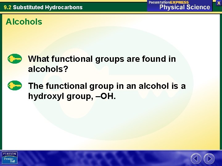 9. 2 Substituted Hydrocarbons Alcohols What functional groups are found in alcohols? The functional