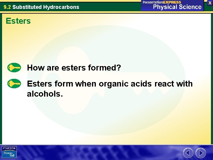 9. 2 Substituted Hydrocarbons Esters How are esters formed? Esters form when organic acids