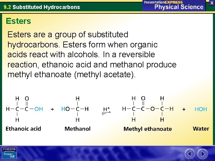 9. 2 Substituted Hydrocarbons Esters are a group of substituted hydrocarbons. Esters form when