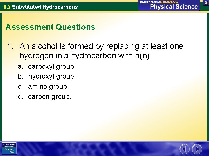 9. 2 Substituted Hydrocarbons Assessment Questions 1. An alcohol is formed by replacing at