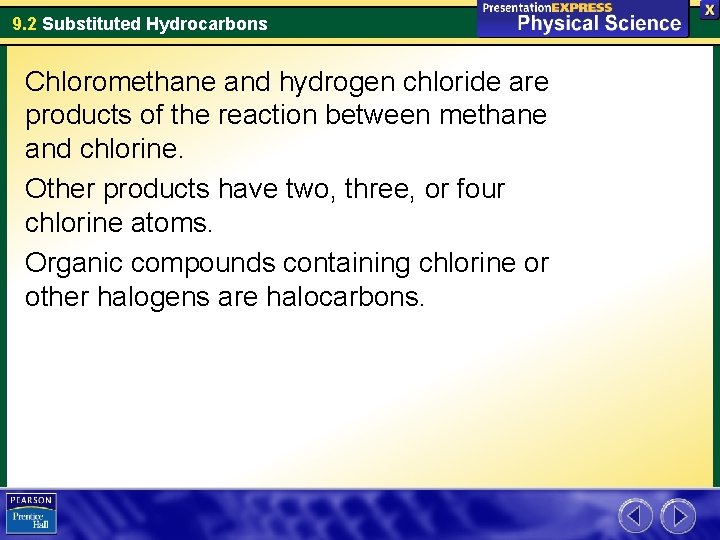 9. 2 Substituted Hydrocarbons Chloromethane and hydrogen chloride are products of the reaction between