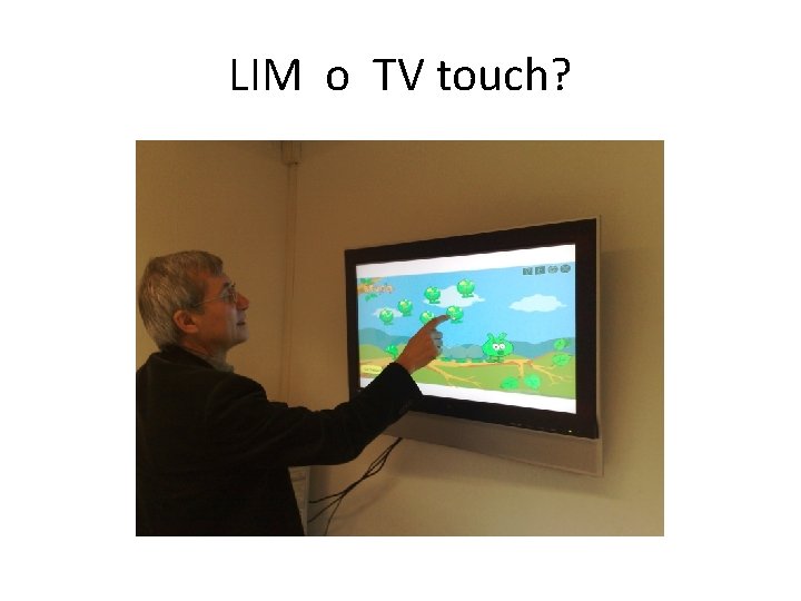 LIM o TV touch? 