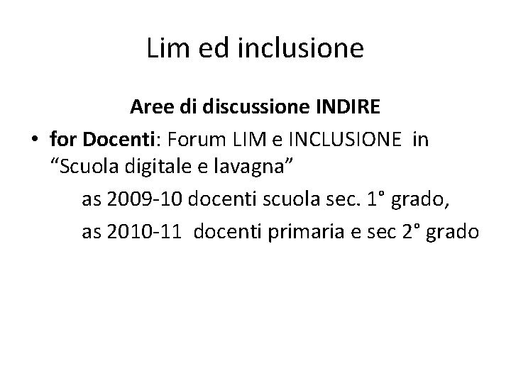 Lim ed inclusione Aree di discussione INDIRE • for Docenti: Forum LIM e INCLUSIONE