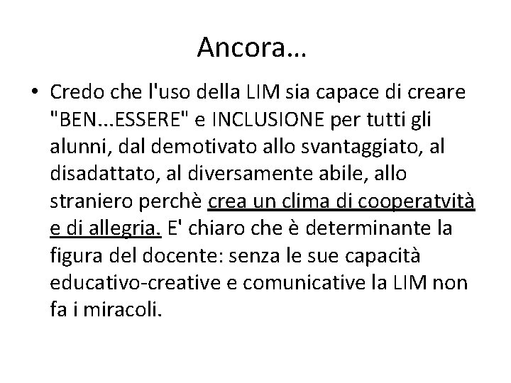 Ancora… • Credo che l'uso della LIM sia capace di creare "BEN. . .